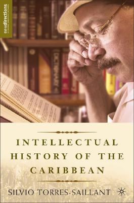 An Intellectual History of the Caribbean (New Directions in Latino American Cultures)