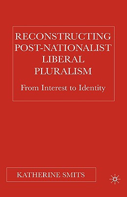 Reconstructing Post-Nationalist Liberal Pluralism: From Interest to Identity