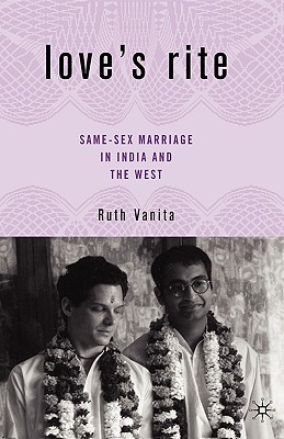 Loves Rite: Same-Sex Marriage in India and the West
