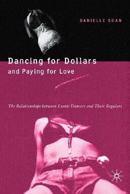 Dancing for Dollars and Paying for Love: The Relationships between Exotic Dancers and their Regulars