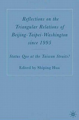 Reflections on the Triangular Relations of Beijing-Taipei-Washington Since 1995: Status Quo at the Taiwan Straits