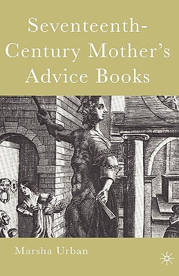 Seventeenth-Century Mothers Advice Books
