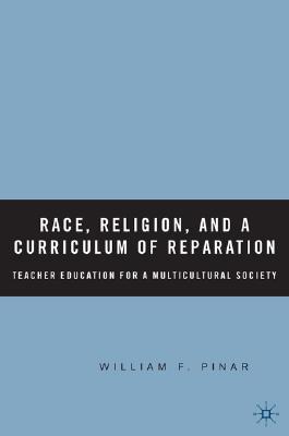 Race, Religion, and A Curriculum of Reparation: Teacher Education for a Multicultural Society