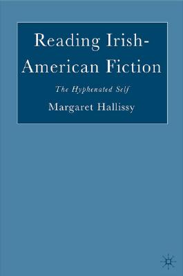 Reading Irish-American Fiction: The Hyphenated Self