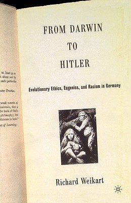 From Darwin to Hitler: Evolutionary Ethics, Eugenics, and Racism in Germany Image for From Darwin to Hitler: Evolutionary Ethics, Eugenics, and Racism in Germany