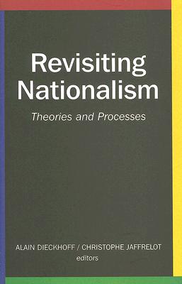 Revisiting Nationalism: Theories and Processes (CERI Series in International Relations and Political Economy)
