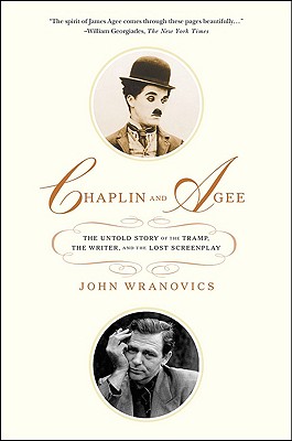 Chaplin and Agee: The Untold Story of the Tramp, the Writer, and the Lost Screenplay
