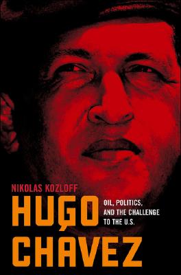 Image for Hugo Chvez: Oil, Politics, and the Challenge to the U.S.