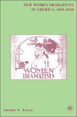 Image for New Women Dramatists in America, 1890-1920