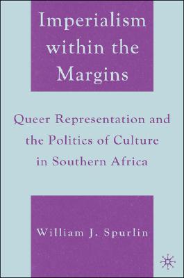Imperialism within the Margins: Queer Representation and the Politics of Culture in Southern Africa