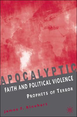 Apocalyptic Faith and Political Violence: Prophets of Terror