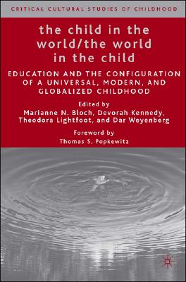 The Child in the World/The World in the Child (Critical Cultural Studies of Childhood)