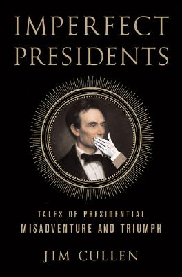 Image for Imperfect Presidents: Tales of Presidential Misadventure and Triumph