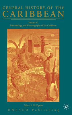 General History of the Caribbean UNESCO Volume 6: Methodology and Historiography of the Caribbean