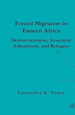 Forced Migration in Eastern Africa: Democratization, Structural Adjustment, and Refugees