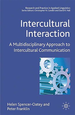 Intercultural Interaction: A Multidisciplinary Approach to Intercultural Communication (Research and Practice in Applied Linguistics)
