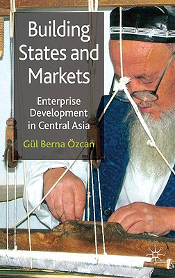 Building States and Markets: Enterprise Development in Central Asia