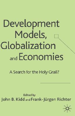 Development Models, Globalization and Economies: A Search for the Holy Grail
