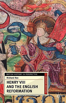 Henry VIII and the English Reformation (British History in Perspective, 74)