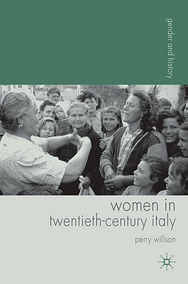 Women in Twentieth-Century Italy (Gender and History, 25)