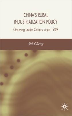 China's Rural Industrialization Policy: Growing Under Orders Since 1949