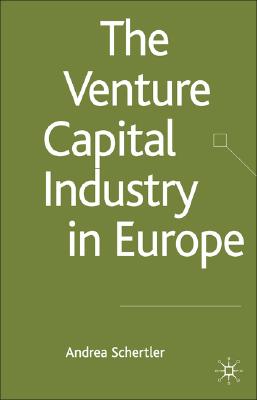 The Venture Capital Industry in Europe (Palgrave Macmillan Studies in Banking and Financial Institutions)