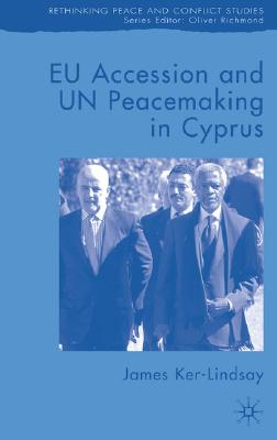 EU Accession and UN Peacemaking in Cyprus (Rethinking Peace and Conflict Studies)