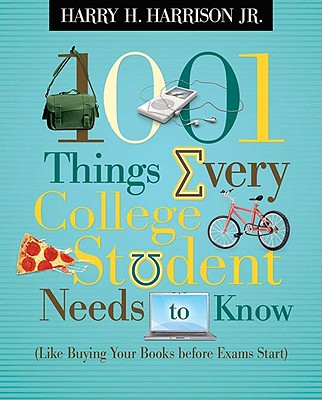 Image for 1001 Things Every College Student Needs to Know: (Like Buying Your Books Before Exams Start)