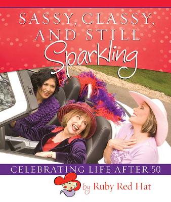 Sassy, Classy, and Still Sparkling: Celebrating Life After 50
