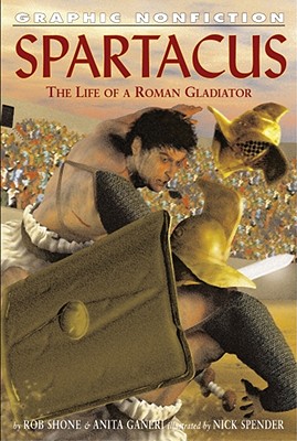 Spartacus: The Life of a Roman Gladiator (Graphic Nonfiction)