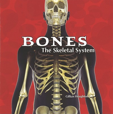Bones: The Skeletal System (Body Works)