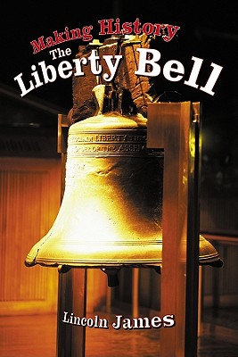 Making History: The Liberty Bell (Tony Stead Nonfiction Independent Reading Collections)