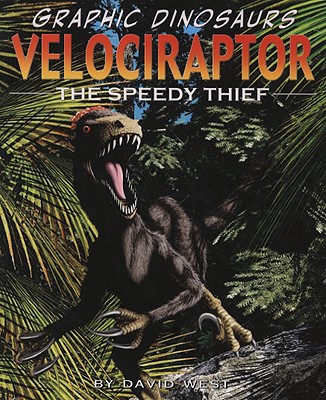 Velociraptor: The Speedy Thief (Graphic Dinosaurs)