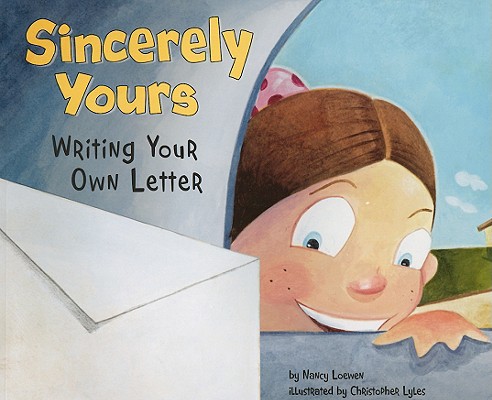 Image for Sincerely Yours: Writing Your Own Letter (Writer's Toolbox) Sincerely Yours: Writing Your Own Letter (Writer's Toolbox)