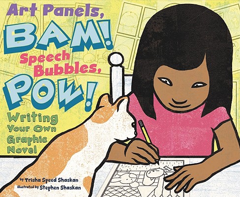 Art Panels, BAM! Speech Bubbles, POW!: Writing Your Own Graphic Novel (Writer's Toolbox)