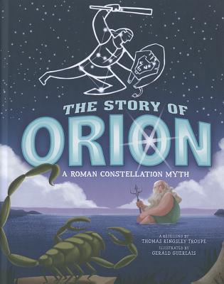 Image for The Story of Orion: A Roman Constellation Myth (Night Sky Stories) The Story of Orion: A Roman Constellation Myth (Night Sky Stories)