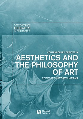 Contemporary Debates in Aesthetics and the Philosophy of Art (Contemporary Debates in Philosophy)