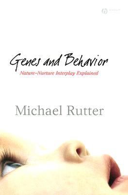 Image for Genes and Behavior: Nature-Nurture Interplay Explained Genes and Behavior: Nature-Nurture Interplay Explained