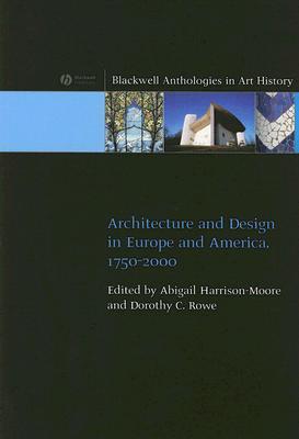 Architecture and Design in Europe and America: 1750 - 2000 (Blackwell Anthologies in Art History)