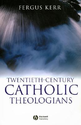Twentieth-Century Catholic Theologians