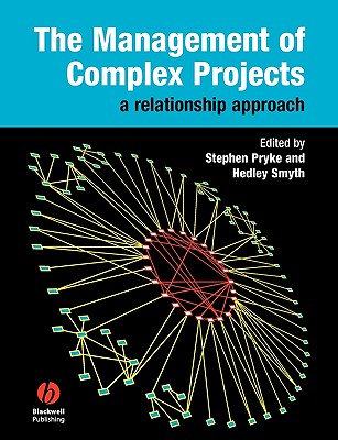 The Management of Complex Projects: A Relationship Approach