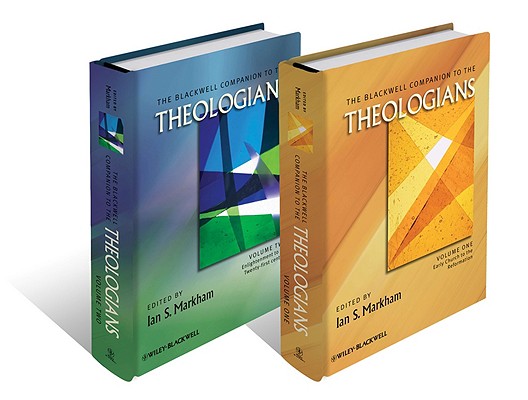 The Blackwell Companion to the Theologians. Edited By Ian S. Markham. 2 Volume Set .