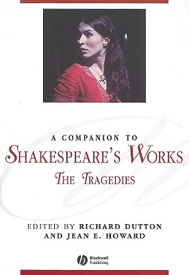 A Companion to Shakespeare's Works, Volume I: The Tragedies (Blackwell Companions to Literature and Culture)