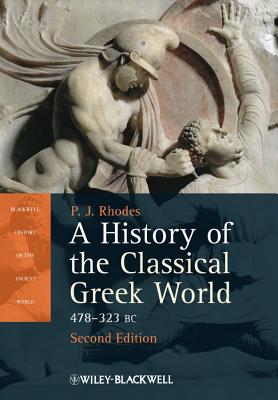 Image for A HISTORY OF THE CLASSICAL GREEK WORLD, 478 - 323 BC A HISTORY OF THE CLASSICAL GREEK WORLD, 478 - 323 BC