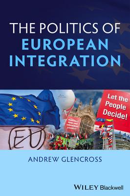 The Politics of European Integration: Political Union or a House Divided