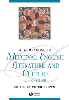 A Companion to Medieval English Literature and Culture, c.1350 - c.1500 (Blackwell Companions to Literature and Culture)