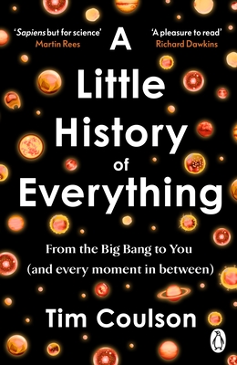 A Little History Of Everything: From The Big Bang Down To You