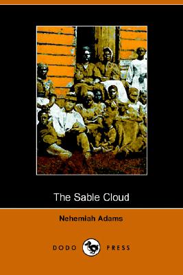 The Sable Cloud, a Southern Tale With Northern Comments 1861
