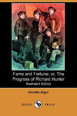 Image for Fame and Fortune; Or, the Progress of Richard Hunter (Illustrated Edition) (Dodo Press)
