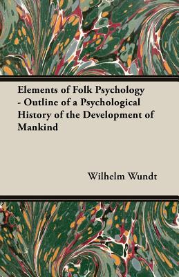 Image for Elements of Folk Psychology - Outline of a Psychological History of the Development of Mankind
